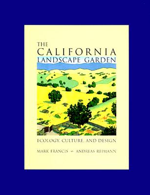 The California Landscape Garden - Ecology, Culture, And Design