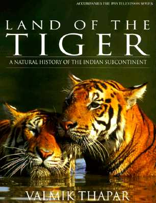 Land of the Tiger: A Natural History of the Indian Subcontinent