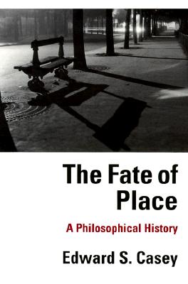 The Fate of Place: A Philosophical History