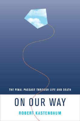 On Our Way: The Final Passage through Life and Death (Volume 3) (Life Passages)