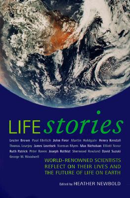 Life Stories: World-Renowned Scientists Reflect on their Lives and the Future of Life on Earth