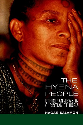 The Hyena People: Ethiopian Jews in Christian Ethiopia (Volume 13) (Contraversions: Critical Studies in Jewish Literature, Culture, and Society)