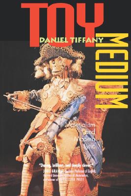 Toy Medium: Materialism and Modern Lyric