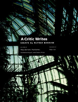 A Critic Writes: Selected Essays by Reyner Banham (Centennial Books)