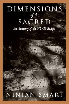 Dimensions of the Sacred: An Anatomy of the World's Beliefs