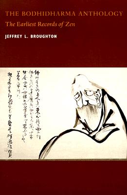 The Bodhidharma Anthology: The Earliest Records of Zen (Philip E. Lilienthal Book)