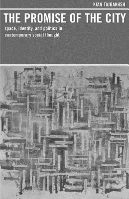 The Promise of the City: Space, Identity, and Politics in Contemporary Social Thought