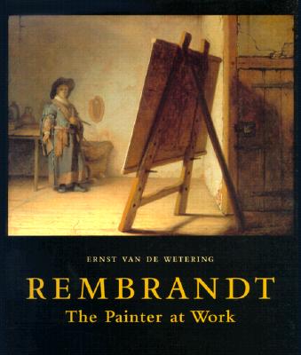 Rembrandt: The Painter at Work