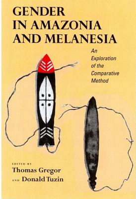Gender in Amazonia and Melanesia: An Exploration of the Comparative Method