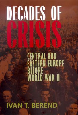 Image for Decades of Crisis: Central and Eastern Europe before World War II