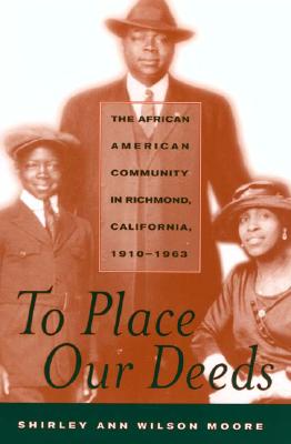 Image for To Place Our Deeds: The African American Community in Richmond, California, 1910-1963