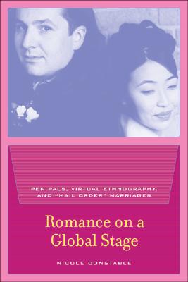 Image for Romance on a Global Stage: Pen Pals, Virtual Ethnography, and "Mail Order" Marriages