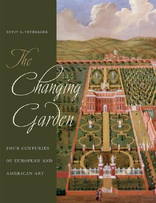 The Changing Garden: Four Centuries of European and American Art