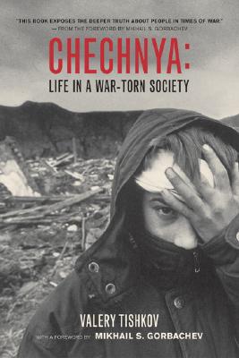 Chechnya: Life in a War-Torn Society (Volume 6) (California Series in Public Anthropology)