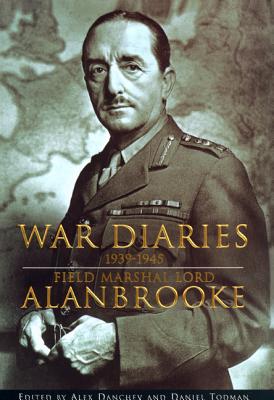 War Diaries 1939-1945: Field Marshal Lord Alanbrooke.