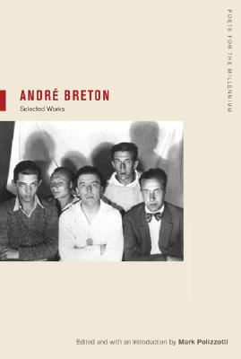 Andre Breton: Selections (Volume 1) (Poets for the Millennium)
