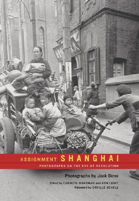 Assignment Shanghai: Photographs on the Eve of Revolution (Volume 2) (Series in Contemporary Photography)