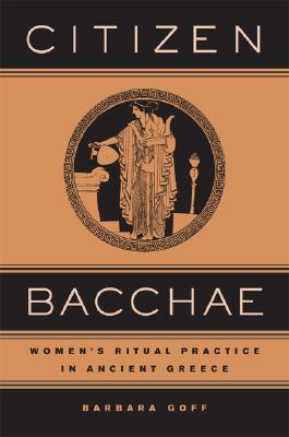 Image for CITIZEN BACCHAE Womens Ritual Practice in Ancient Greece CITIZEN BACCHAE Womens Ritual Practice in Ancient Greece