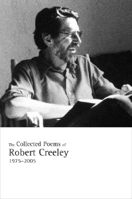 The Collected Poems of Robert Creeley, 19752005