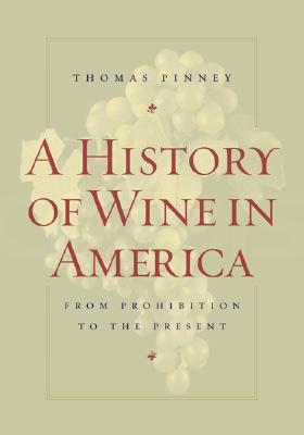 A History of Wine in America, Volume 2: From Prohibition to the Present