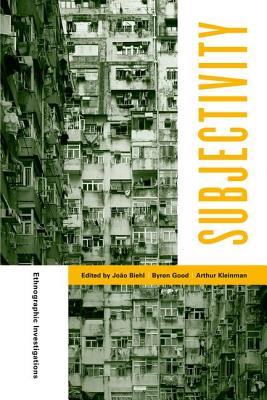 Subjectivity: Ethnographic Investigations (Ethnographic Studies in Subjectivity)