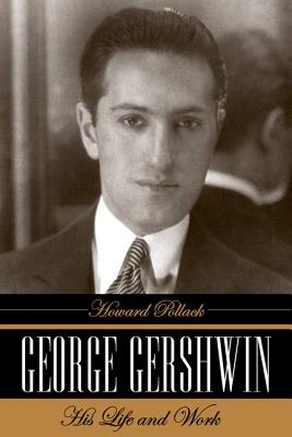 George Gershwin His Life and Work
