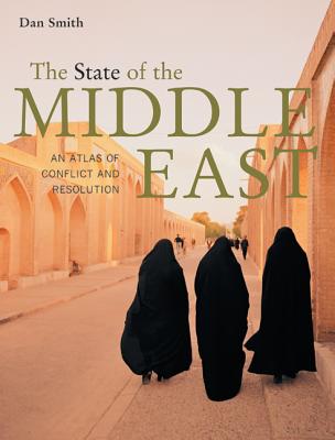 Image for The State of the Middle East: An Atlas of Conflict and Resolution
