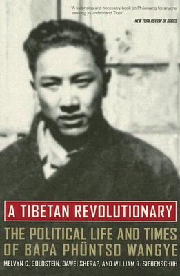 A Tibetan Revolutionary: The Political Life and Times of Bapa Phntsok Wangyal