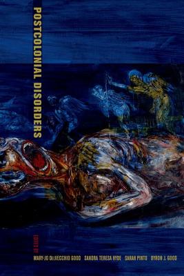 Postcolonial Disorders (Ethnographic Studies in Subjectivity)