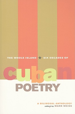 The Whole Island: Six Decades of Cuban Poetry