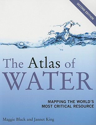 The Atlas of Water: Mapping the World's Most Critical Resource