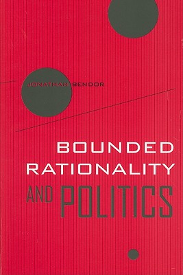 Bounded Rationality and Politics (Volume 6) (Wildavsky Forum Series)