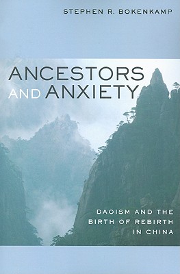 Ancestors and Anxiety: Daoism and the Birth of Rebirth in China