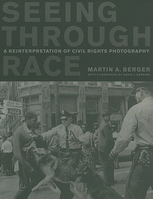 Seeing through Race: A Reinterpretation of Civil Rights Photography
