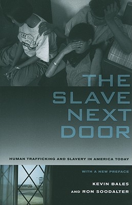 Image for The Slave Next Door: Human Trafficking and Slavery in America Today