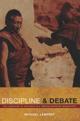 Discipline and Debate: The Language of Violence in a Tibetan Buddhist Monastery