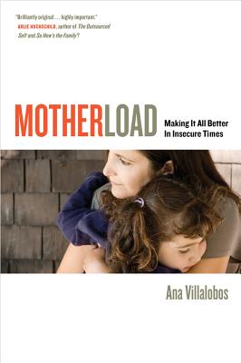 Image for Motherload: Making It All Better in Insecure Times