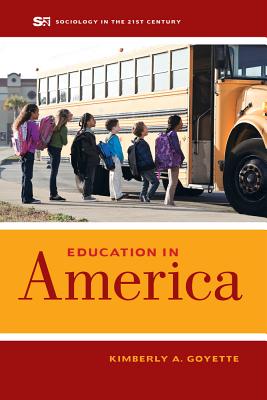 Education in America (Sociology in the Twenty-First Century) (Volume 3)