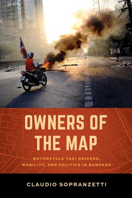 Image for Owners of the Map: Motorcycle Taxi Drivers, Mobility, and Politics in Bangkok