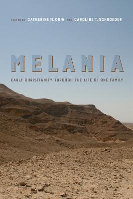 Melania: Early Christianity through the Life of One Family (Volume 3) (Christianity in Late Antiquity)
