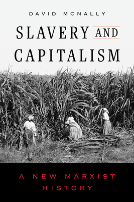 Slavery and Capitalism: A New Marxist History