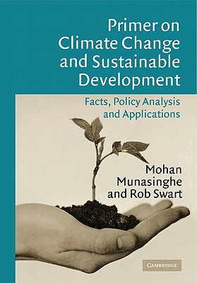 Primer on Climate Change and Sustainable Development: Facts, Policy Analysis and Applications