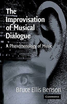 Image for The Improvisation of Musical Dialogue: A Phenomenology of Music