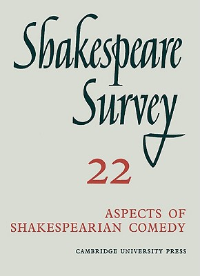 Shakespeare Survey: Volume 22, Aspects of Shakespearian Comedy (v. 22)