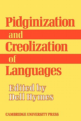 Pidginization and Creolization of Languages: Proceedings of a Conference Held at the University of the West Indies Mona, Jamaica, April 1968
