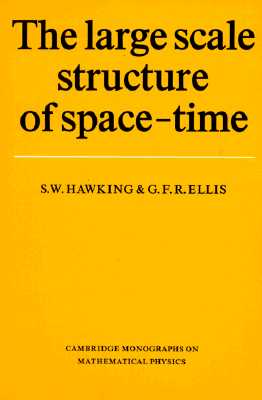 The Large Scale Structure of Space-Time (Cambridge Monographs on Mathematical Physics)