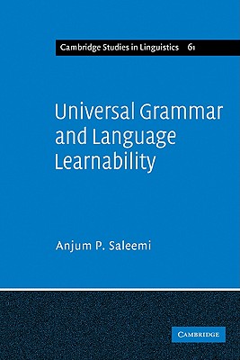 Universal Grammar and Language Learnability (Cambridge Studies in Linguistics, Series Number 61)