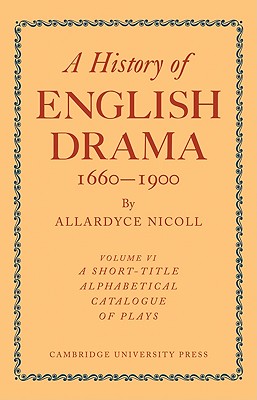 History of English Drama 1660-1900 (History of English Drama, 1660-1900 7 Volume Paperback Set (in 9 parts))