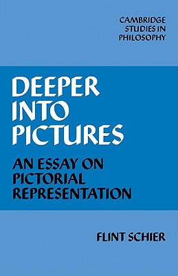Deeper into Pictures: An Essay on Pictorial Representation (Cambridge Studies in Philosophy)