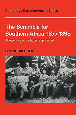 The Scramble for Southern Africa, 1877-1895: The politics of partition reappraised (Cambridge Commonwealth Series)